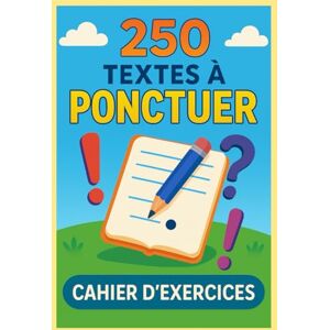 Ahmed 250 Textes à ponctuer Cahier de Ponctuation Ludique : Apprends à placer les signes et deviens un expert du français: Un grand cahier éducatif avec ... lecture, compréhension et écriture Ahmed 250 Textes à ponctuer Cahier de Ponctuation Ludique : Apprends à placer les signes et deviens un expert du français: Un grand cahier éducatif avec ... lecture, compréhension et écriture