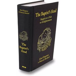 Chapman, Alan The Baptist's Head Compendium: Magick as a Path to Enlightenment Chapman, Alan The Baptist's Head Compendium: Magick as a Path to Enlightenment