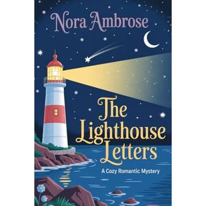 Ambrose, Nora The Lighthouse Letters: A Cozy Romantic Mystery Ambrose, Nora The Lighthouse Letters: A Cozy Romantic Mystery