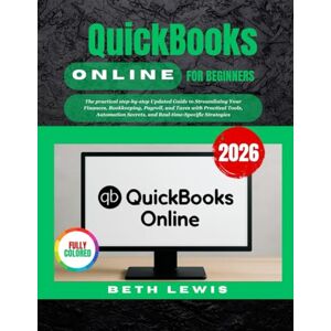 LEWIS, BETH QUICKBOOKS ONLINE FOR BEGINNERS 2026 LEWIS, BETH QUICKBOOKS ONLINE FOR BEGINNERS 2026