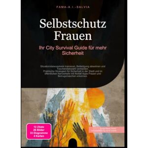 Salvia, Fama A.I. Selbstschutz Frauen: Ihr City Survival Guide für mehr Sicherheit Salvia, Fama A.I. Selbstschutz Frauen: Ihr City Survival Guide für mehr Sicherheit