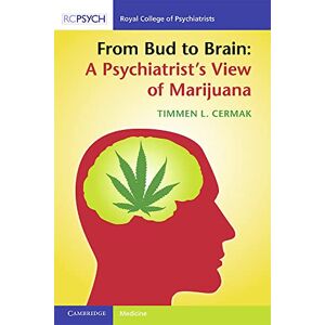 Cermak, Timmen L. From Bud to Brain: A Psychiatrist's View of Marijuana Cermak, Timmen L. From Bud to Brain: A Psychiatrist's View of Marijuana