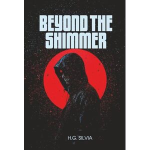 Silvia, Mr. Henry G. Beyond the Shimmer: A collection of amazing tales in many genres, including science fiction, horror, suspense, romance and humor. Let your imagination ... strong characters and interesting plots.. Silvia, Mr. Henry G. Beyond the Shimmer: A collection of amazing tales in many genres, including science fiction, horror, suspense, romance and humor. Let your imagination ... strong characters and interesting plots..
