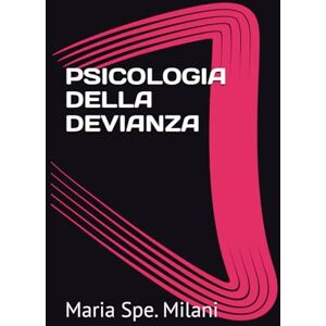 Milani, Maria Spe. PSICOLOGIA DELLA DEVIANZA Milani, Maria Spe. PSICOLOGIA DELLA DEVIANZA