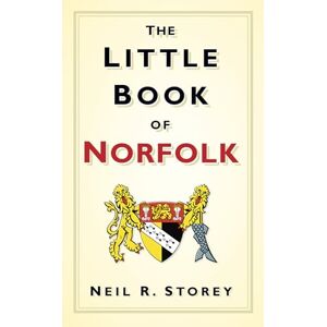 Storey, Neil R The Little Book of Norfolk Storey, Neil R The Little Book of Norfolk