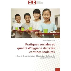 Sawadogo, Adama Pratiques sociales et qualité d'hygiène dans les cantines scolaires: dans la Circonscription d'Education de Base de Ouagadougou n°2 Sawadogo, Adama Pratiques sociales et qualité d'hygiène dans les cantines scolaires: dans la Circonscription d'Education de Base de Ouagadougou n°2