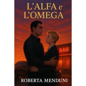 Menduni, Roberta L'alfa e l'omega: Terzo libro dei fratelli Wilde Menduni, Roberta L'alfa e l'omega: Terzo libro dei fratelli Wilde