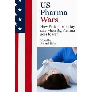 Roland US Pharma-Wars: How patients can stay safe, when Big Pharma goes to war Roland US Pharma-Wars: How patients can stay safe, when Big Pharma goes to war