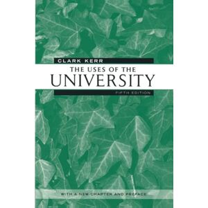 Kerr The Uses of the University: Fifth Edition: 29 (The Godkin Lectures on the Essentials of Free Government and the Duties of the Citizen) Kerr The Uses of the University: Fifth Edition: 29 (The Godkin Lectures on the Essentials of Free Government and the Duties of the Citizen)