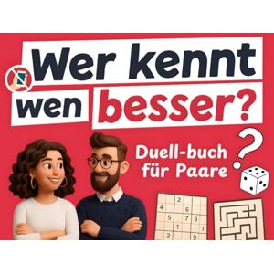Schmidt, Emma Wer Kennt Wen Besser? Duell-Buch für Paare: 200 spannende Fragen, Rätsel und Challenges für mehr Spaß zu zweit Schmidt, Emma Wer Kennt Wen Besser? Duell-Buch für Paare: 200 spannende Fragen, Rätsel und Challenges für mehr Spaß zu zweit