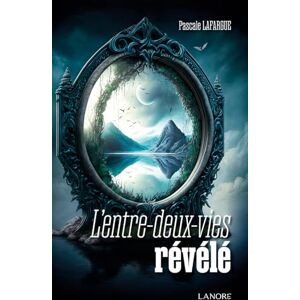 Lafargue, Pascale L'entre-deux-vies révélé Lafargue, Pascale L'entre-deux-vies révélé