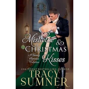 Sumner, Tracy Mistletoe & Christmas Kisses Sumner, Tracy Mistletoe & Christmas Kisses