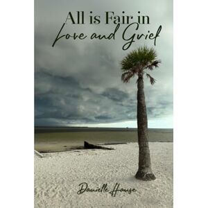 Hanse, Danielle All is Fair in Love and Grief Hanse, Danielle All is Fair in Love and Grief