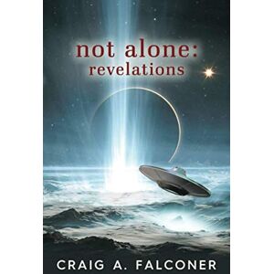 Falconer, Craig A. Not Alone: Revelations Falconer, Craig A. Not Alone: Revelations