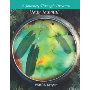 Pearl A Journey Through Dreams:: Your Journal Pearl A Journey Through Dreams:: Your Journal