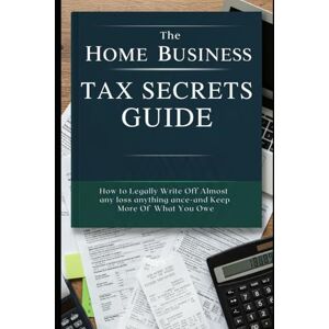 jayroe, dez The Home Business Tax Secrets Guide 2025 2026: Unlock IRS-Approved Deductions and Build Wealth with Smart Home Business Strategies jayroe, dez The Home Business Tax Secrets Guide 2025 2026: Unlock IRS-Approved Deductions and Build Wealth with Smart Home Business Strategies