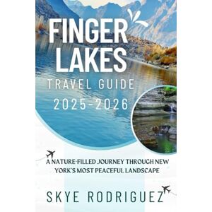 Rodriguez Finger Lakes Travel Guide 2025-2026: A Nature Filled Journey Through New York’s Most Peaceful Landscapes Rodriguez Finger Lakes Travel Guide 2025-2026: A Nature Filled Journey Through New York’s Most Peaceful Landscapes