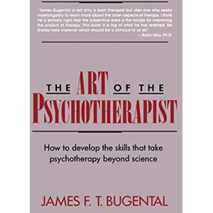 Bugental, James F. T. The Art of the Psychotherapist: How to develop the skills that take psychotherapy beyond science ((1992)) Bugental, James F. T. The Art of the Psychotherapist: How to develop the skills that take psychotherapy beyond science ((1992))