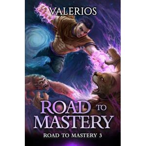 Valerios Road to Mastery 3: A LitRPG Apocalypse Adventure Valerios Road to Mastery 3: A LitRPG Apocalypse Adventure