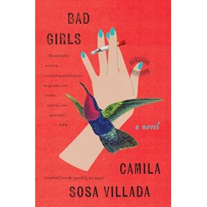 Camila Sosa Villada Bad Girls: A Novel Camila Sosa Villada Bad Girls: A Novel