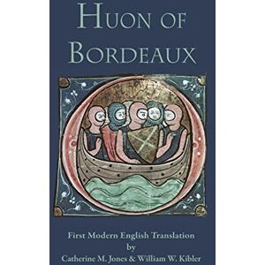 Huon of Bordeaux: First Modern English Translation (Medieval & Renaissance Texts) Huon of Bordeaux: First Modern English Translation (Medieval & Renaissance Texts)