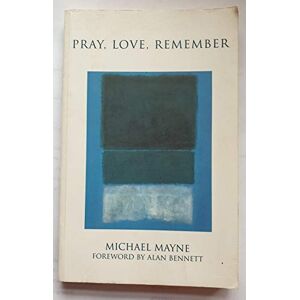 Michael Mayne Pray, Love, Remember: 17 Michael Mayne Pray, Love, Remember: 17