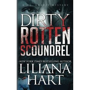 Hart, Liliana Dirty Rotten Scoundrel: A J.J. Graves Mystery Hart, Liliana Dirty Rotten Scoundrel: A J.J. Graves Mystery
