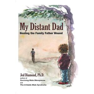 Diamond, Jed My Distant Dad: Healing the Family Father Wound Diamond, Jed My Distant Dad: Healing the Family Father Wound