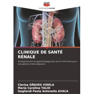 GÑAVES VIDELA, Clarisa CLINIQUE DE SANTÉ RÉNALE: Enseignement et apprentissage des soins infirmiers pour les patients hémodialysés GÑAVES VIDELA, Clarisa CLINIQUE DE SANTÉ RÉNALE: Enseignement et apprentissage des soins infirmiers pour les patients hémodialysés