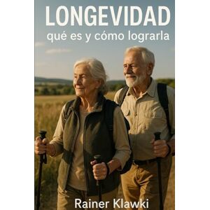 Klawki, Rainer Longevidad qué es y cómo lograrla: Prolongar la vida en salud corporal y mental (Myson Healthbooks) Klawki, Rainer Longevidad qué es y cómo lograrla: Prolongar la vida en salud corporal y mental (Myson Healthbooks)