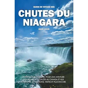 Wilder, Steve GUIDE DE VOYAGE DES CHUTES DU NIAGARA 2025 2026: Votre manuel essentiel pour une aventure inoubliable aux chutes au Canada et aux États-Unis, attractions, visites et plus encore Wilder, Steve GUIDE DE VOYAGE DES CHUTES DU NIAGARA 2025 2026: Votre manuel essentiel pour une aventure inoubliable aux chutes au Canada et aux États-Unis, attractions, visites et plus encore