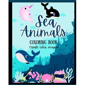 Blakely, Kenzee Sea Animals Coloring Book: "Bold Adventures: Fun & Easy Coloring for Kids of All Ages – A Stress-Relief Journey to open your imagination and create! Blakely, Kenzee Sea Animals Coloring Book: "Bold Adventures: Fun & Easy Coloring for Kids of All Ages – A Stress-Relief Journey to open your imagination and create!