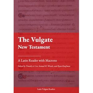 Lee The Vulgate New Testament: A Latin Reader (Latin Vulgate Readers) Lee The Vulgate New Testament: A Latin Reader (Latin Vulgate Readers)