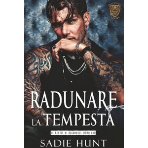 Hunt, Sadie Radunare la Tempesta: Un Dark Romance New Adult in Italiano (Le Bestie di Blackwell) Hunt, Sadie Radunare la Tempesta: Un Dark Romance New Adult in Italiano (Le Bestie di Blackwell)