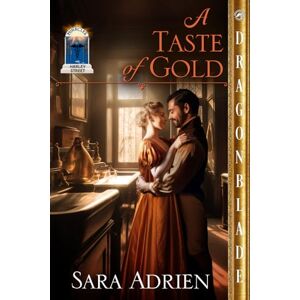 Adrien, Sara A Taste of Gold: A Regency Historical Romance (Miracles on Harley Street) Adrien, Sara A Taste of Gold: A Regency Historical Romance (Miracles on Harley Street)