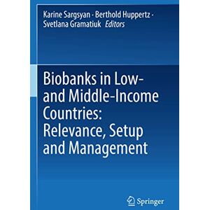Biobanks in Low- and Middle-Income Countries: Relevance, Setup and Management Biobanks in Low- and Middle-Income Countries: Relevance, Setup and Management