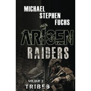 Fuchs, Michael Stephen ARISEN : Raiders, Volume 2 – Tribes Fuchs, Michael Stephen ARISEN : Raiders, Volume 2 – Tribes