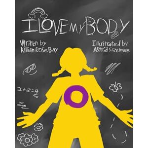 Bay, Killian Rose I love my body: an Intersex children's book Bay, Killian Rose I love my body: an Intersex children's book