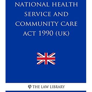 The Law Library National Health Service and Community Care Act 1990 The Law Library National Health Service and Community Care Act 1990