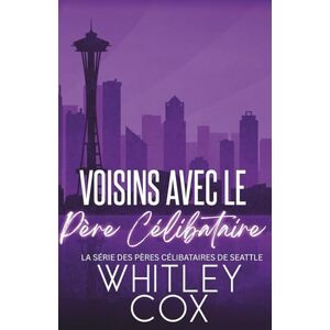 Cox, Whitley Voisins avec le Père Célibataire (La série des Pères célibataires de Seattle) Cox, Whitley Voisins avec le Père Célibataire (La série des Pères célibataires de Seattle)