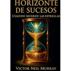 Murray, Victor Neil Horizonte de sucesos: Cuando mueren las estrellas: 2 (Event Horizon) Murray, Victor Neil Horizonte de sucesos: Cuando mueren las estrellas: 2 (Event Horizon)