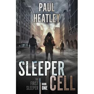 Heatley, Paul Sleeper Cell: An Action-Thriller: 1 (The First Sleeper) Heatley, Paul Sleeper Cell: An Action-Thriller: 1 (The First Sleeper)