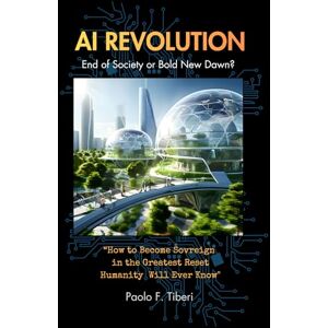 Tiberi, Mr Paolo F. HUMAN AI REVOLUTION: End of Society or Bold New Dawn? (The Red Pill Book Series) Tiberi, Mr Paolo F. HUMAN AI REVOLUTION: End of Society or Bold New Dawn? (The Red Pill Book Series)