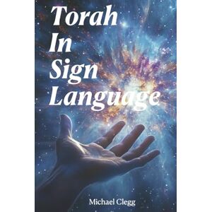 Clegg, Michael Torah In Sign Language Clegg, Michael Torah In Sign Language