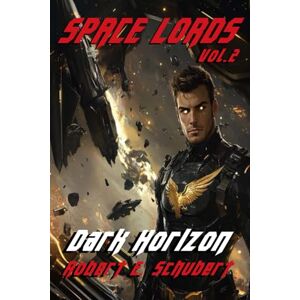Schubert, Robert E. Space Lords: Dark Horizon: 2 Schubert, Robert E. Space Lords: Dark Horizon: 2