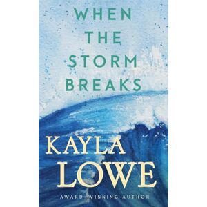 Lowe, Kayla When the Storm Breaks: 8 (Only God Can Save Her) Lowe, Kayla When the Storm Breaks: 8 (Only God Can Save Her)