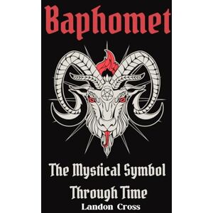 Cross Baphomet: The Mystical Symbol Through Time (Unveiling Shadows: The Satanism Chronicles) Cross Baphomet: The Mystical Symbol Through Time (Unveiling Shadows: The Satanism Chronicles)