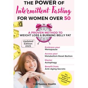 Health, InkFluence The Power of Intermittent Fasting: A Proven Method to Weight Loss & Burning Belly Fat: Embrace your Menopause, Access your Metabolism Reset Button, Master Autophagy & Benefit from Anti-Aging Secrets Health, InkFluence The Power of Intermittent Fasting: A Proven Method to Weight Loss & Burning Belly Fat: Embrace your Menopause, Access your Metabolism Reset Button, Master Autophagy & Benefit from Anti-Aging Secrets