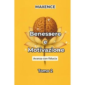 MX', Maxence Benessere e Motivazione – Tomo 2: Avanza con fiducia MX', Maxence Benessere e Motivazione – Tomo 2: Avanza con fiducia
