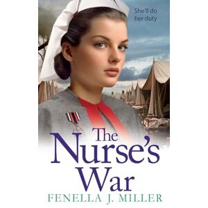 Miller, Fenella J The Nurse's War: The start of an emotional wartime saga series from BESTSELLER Fenella J Miller (Victoria's War, 1) Miller, Fenella J The Nurse's War: The start of an emotional wartime saga series from BESTSELLER Fenella J Miller (Victoria's War, 1)